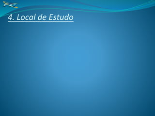 4. Local de Estudo
 
