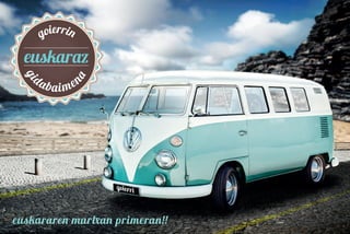 euskaraz
goierrin
gi
dabaimena
euskararen martxan primeran!!
 