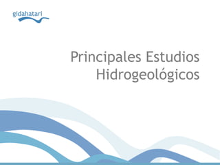 Principales Estudios
    Hidrogeológicos
 