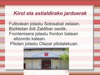 JATETXEAK Gure Leku taberna bat da. Han edariak edan ditzakezu. Urtebetetzeak ere han ospatu ditzakezu: Olea kalean dago. 