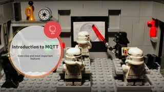 Introduction to MQTT
Overview and most important
features

 