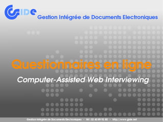 Questionnaires en ligne
     Computer­Assisted Web Interviewing


                      
 