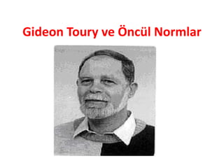 Gideon Toury ve Öncül Normlar
 