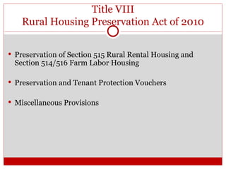 Title VIII Rural Housing Preservation Act of 2010 Preservation of Section 515 Rural Rental Housing and Section 514/516 Farm Labor Housing Preservation and Tenant Protection Vouchers Miscellaneous Provisions 