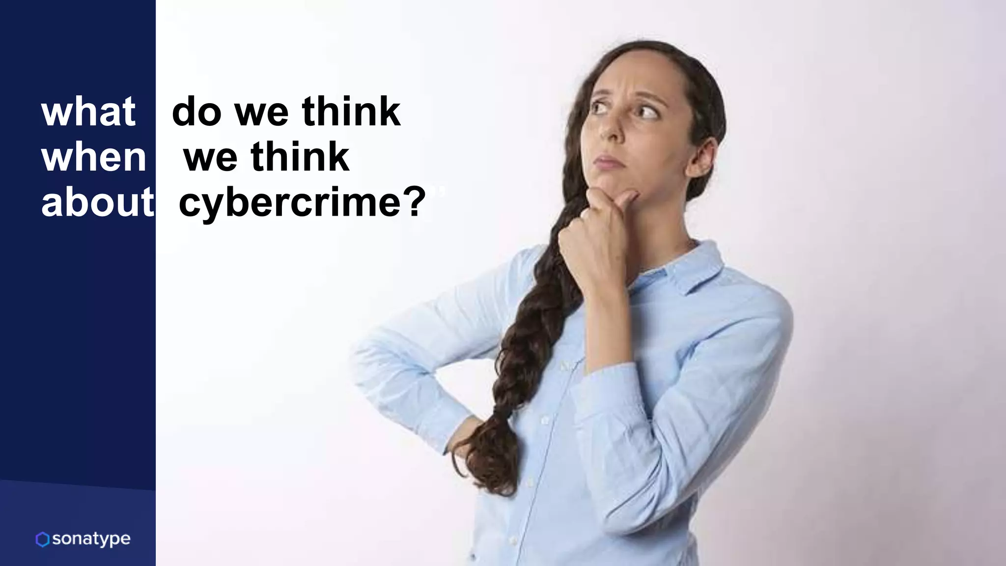 @spoole167
what do we think
when we think
about cybercrime?”
 