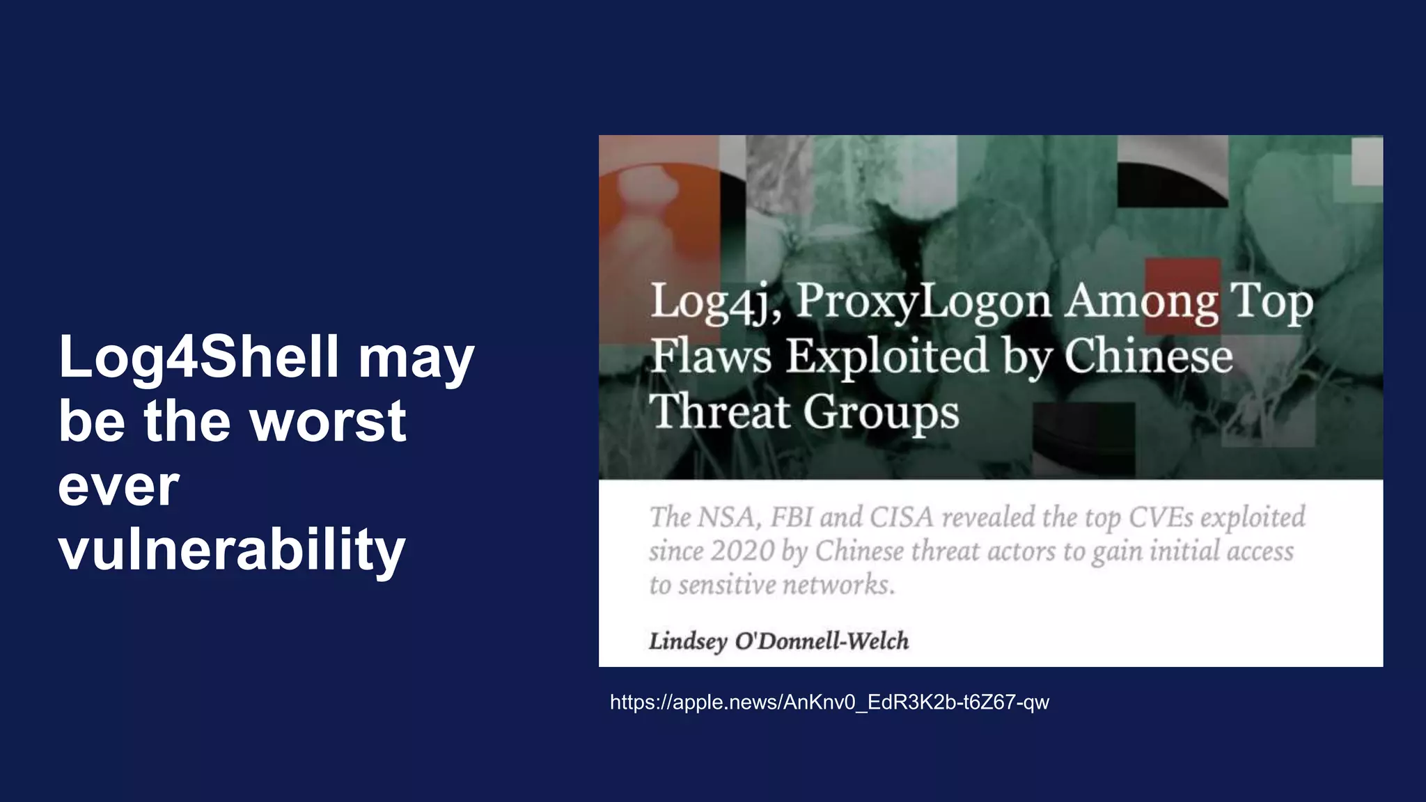 Log4Shell may
be the worst
ever
vulnerability
https://apple.news/AnKnv0_EdR3K2b-t6Z67-qw
 