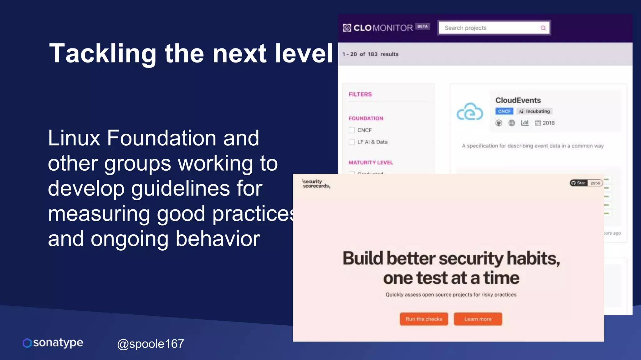 @spoole167
Tackling the next level
Linux Foundation and
other groups working to
develop guidelines for
measuring good practices
and ongoing behavior
 
