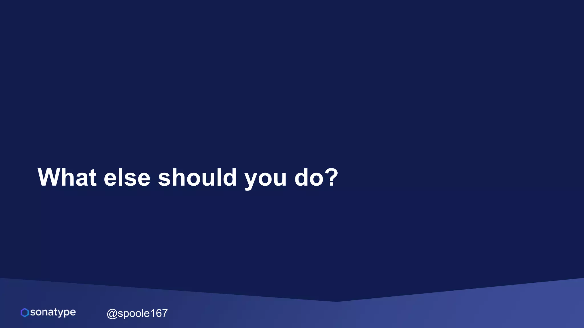 @spoole167
What else should you do?
 