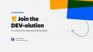 ✊ Join the
DEV-olution
A culture of empowered developers
Sven Peters
DevOps Advocate
 