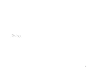 JRuby




        41
 