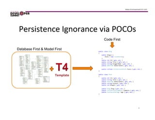 Persistence Ignorance via POCOs
                               Code First

Database First & Model First




                                            4
 
