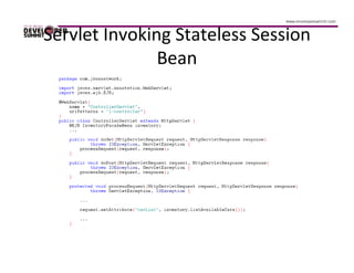 Servlet Invoking Stateless Session
               Bean
 