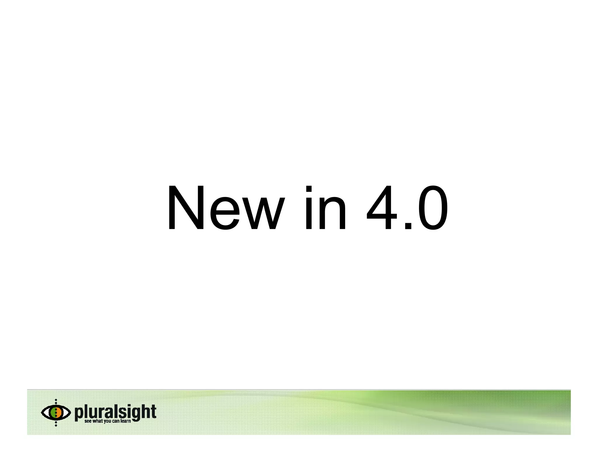 New in 4.0
 