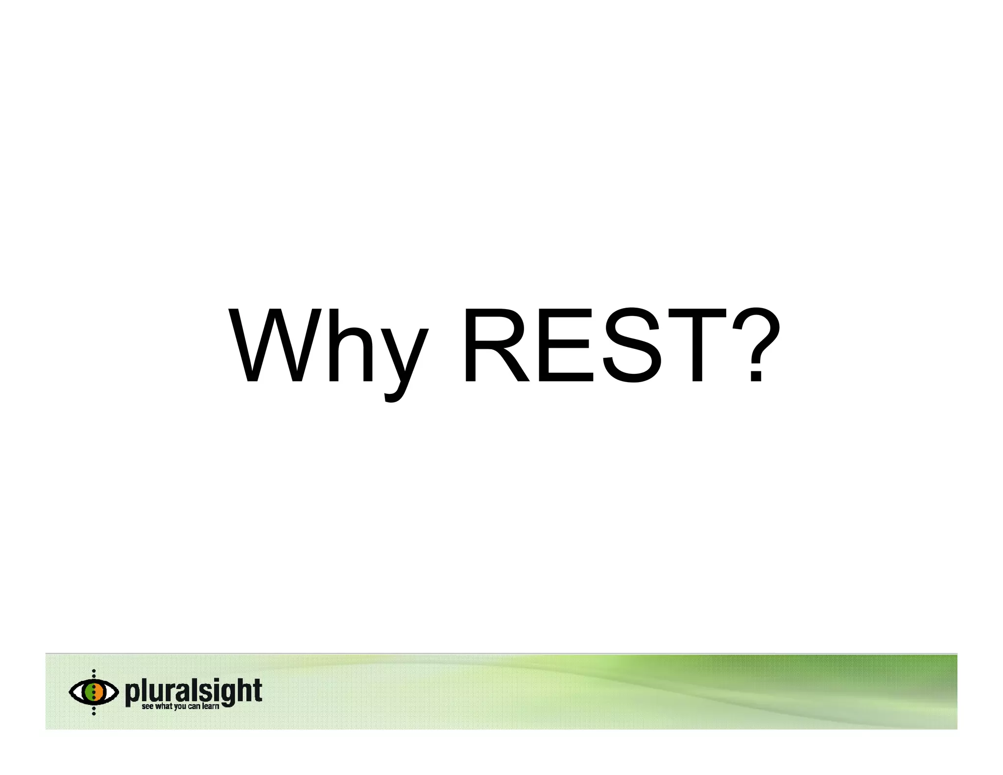 Why REST?
 