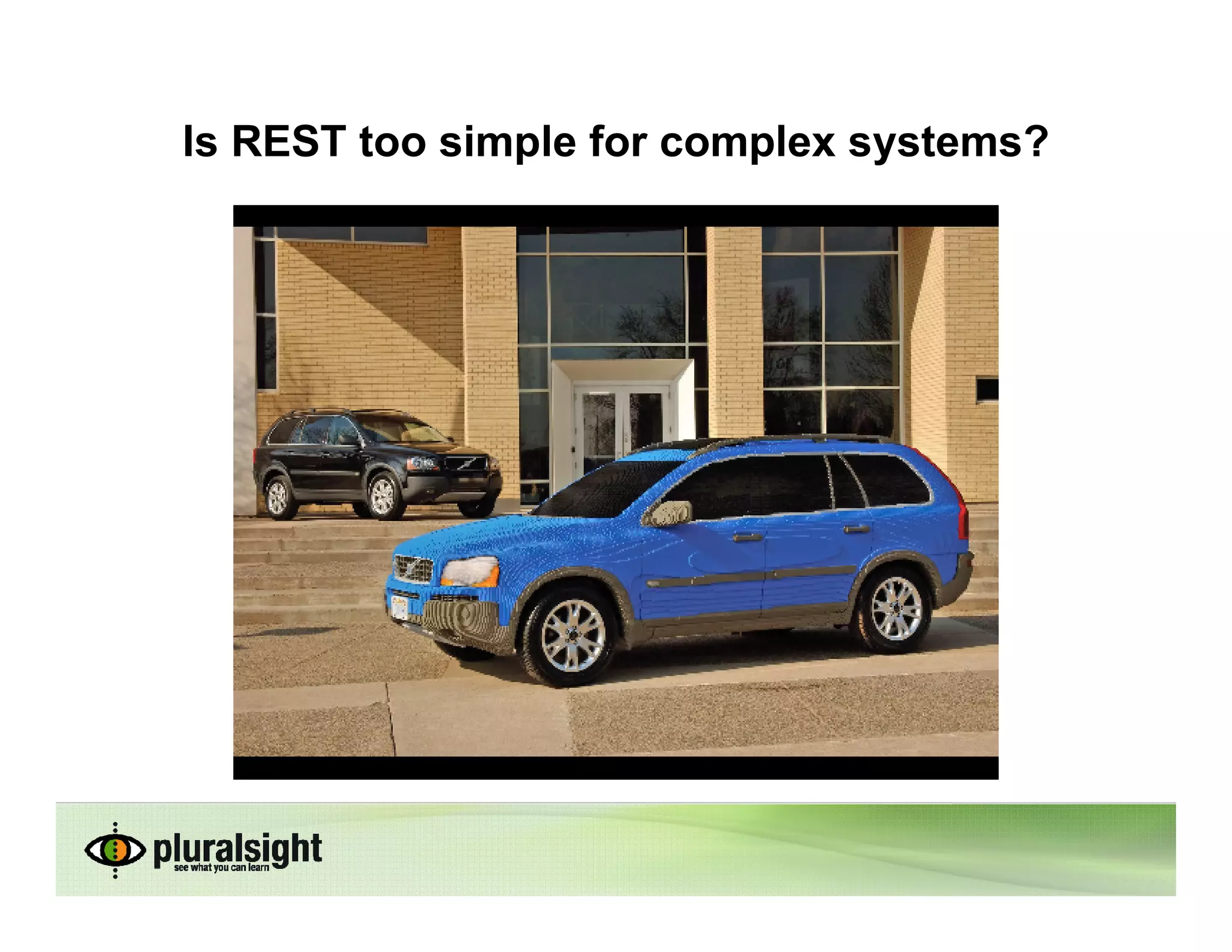 Is REST too simple for complex systems?
 
