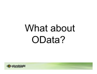 What about
 OData?
 