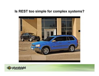 Is REST too simple for complex systems?
 