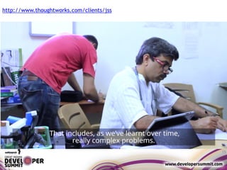 15
http://www.thoughtworks.com/clients/jss
 