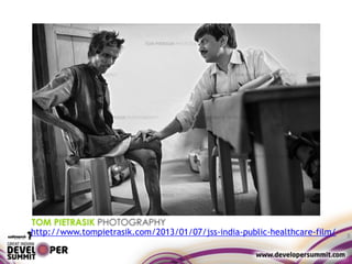 8
http://www.tompietrasik.com/2013/01/07/jss-india-public-healthcare-film/
 
