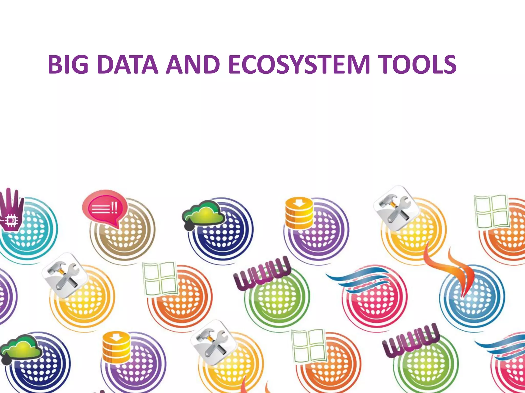 BIG DATA AND ECOSYSTEM TOOLS 