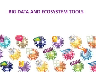 BIG DATA AND ECOSYSTEM TOOLS
 