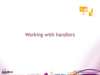 Working with handlers
 