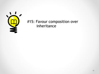 !81
#15: Favour composition over
inheritance
 