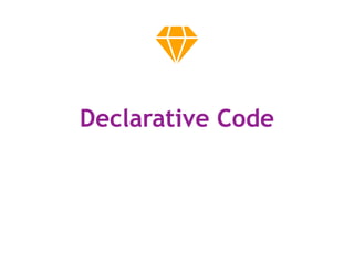 Declarative Code
 