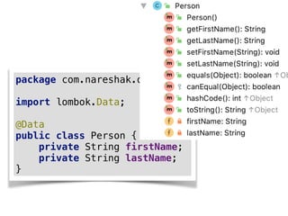 package com.nareshak.demo;
import lombok.Data;
@Data
public class Person {
private String firstName;
private String lastName;
}
 