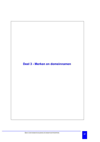 Deel 3 - Merken en domeinnamen




 GIDS VOOR WEBSITEHOUDERS EN WEBSITEONTWERPERS
                                                 27
 