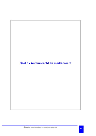 Deel 6 - Auteursrecht en merkenrecht




  GIDS VOOR WEBSITEHOUDERS EN WEBSITEONTWERPERS
                                                  65
 