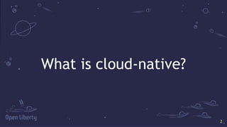 2
2
What is cloud-native?
 