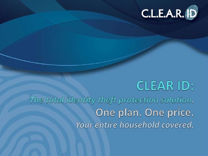 Clear Id The Total Identity Theft Protection Solution