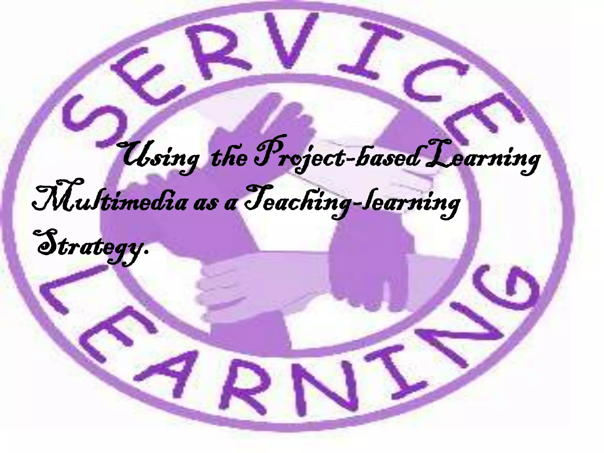 Using the Project-based Learning
Multimedia as a Teaching-learning
Strategy.