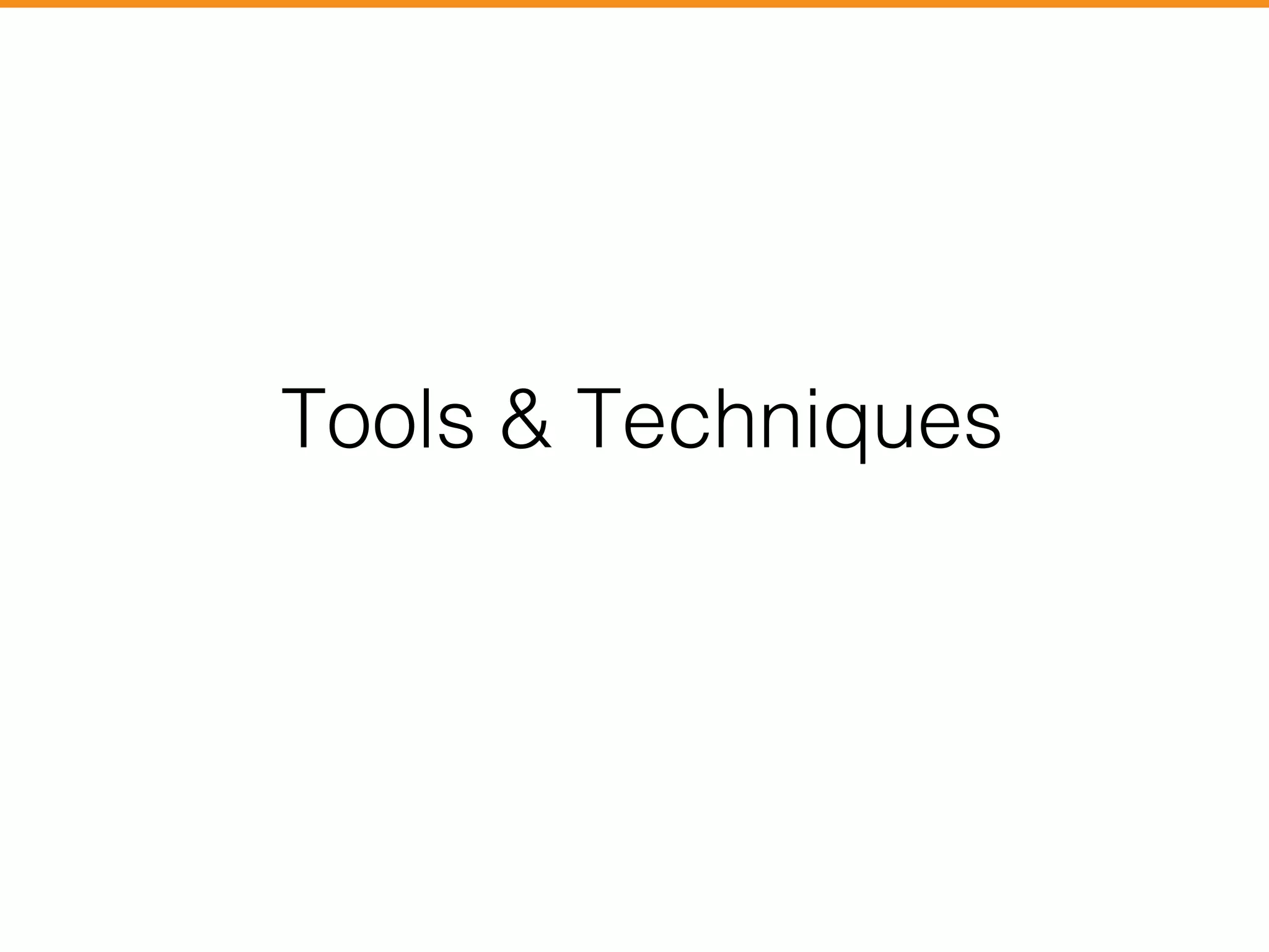 Tools & Techniques 
 