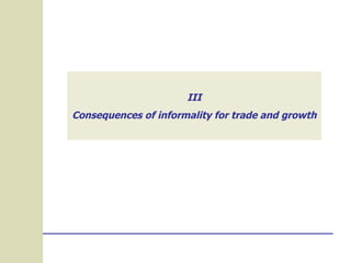 III Consequences of informality for trade and growth 