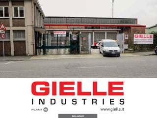I N D U S T R I E S
™
PLANT #6 www.gielle.it
MILANO
 