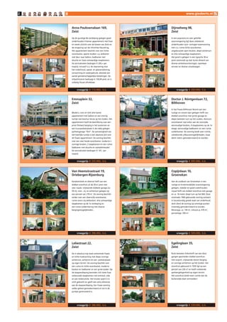 2                                                                    www.giesberts.nl



    Anna Paulownalaan 69,                           Dijnselweg 98,
    Zeist                                            Zeist
    Op de gunstige 8e verdieping gelegen goed        In een populaire en zeer geliefde
    onderhouden 4 kamer appartement met fraai        woonomgeving ligt deze uitstekend
    en weids uitzicht over de bossen van Zeist en    onderhouden voor- oorlogse tussenwoning
    de omgeving van de Utrechtse Heuvelrug.          met o.a. ruime lichte woonkamer,
    Het appartement beschikt over een lichte         uitgebouwde open keuken, diepe achtertuin
    woonkamer, aparte studeer c.q. eetkamer          en drie volwaardige slaapkamers.
    met deur naar balkon, badkamer met               Het pand is gelegen in een typische 30-er
    douche en twee volwaardige slaapkamers.          jaren woonwijk op zeer korte afstand van
    De servicekosten bedragen e 205,= per            diverse winkelvoorzieningen, openbaar
    maand, inclusief o.a. de reservering voor        vervoer en diverse uitvalswegen.
    het onderhoud, opstal- en glasverzekering,
    verwarming en watergebruik, alsmede een
    aantal gemeenschappelijke belastingen. De
    erfpachtcanon bedraagt e 156,94 pmd. en is
    volledig fiscaal aftrekbaar.


          vraagprijs € 5.000,- k.k.                     vraagprijs € 265.000,- k.k.


    Emmaplein 32,                                    Doctor J. Röntgenlaan 72,
    Zeist                                            Bilthoven
                                                     In het fraaie Bilthoven Noord aan een
    Modern, ruim en licht drie kamer                 rustige en mooie laan gelegen helft van
    appartement met balkon en een zonnig             dubbel woonhuis met grote garage en
    tuintje met beschut terras op het Zuiden. Het    diepe besloten tuin op het zuiden, doorzon
    appartement heeft de beschikking over een        woonkamer met erker aan de voorzijde,
    privé (fietsen) berging in het souterrain en     eenvoudige keuken, 4 slaapkamers op de 1e
    een huurparkeerplaats in de nabij gelegen        etage, eenvoudige badkamer en een ruime
    parkeergarage “Slof”. De aanwezigheid van        zolderkamer. De woning biedt veel ruimte,
    het heerlijke tuintje is een absolute pré voor   uitstekende uitbouwmogelijkheden, maar
    dit fraaie appartement. De woning beschikt       dient intern gemoderniseerd te worden.
    over een zeer brede woonkamer, moderne L-
    vormige keuken, 2 slaapkamers en een ruime
    badkamer met douche en wastafelmeubel.
    De servicekosten bedragen e 147,- per
    maand.


          vraagprijs € 235.000,- k.k.                     vraagprijs € 495.000,- k.k.



    Van Heemstrastraat 9,                           Copijnlaan 0,
    Driebergen-Rijsenburg                            Groenekan

    Karakteristiek en sfeervol helft van een         Aan de zuidkant van Groenekan in een
    dubbel woonhuis uit de 20-er jaren met           rustige en kindvriendelijke woonomgeving
    zeer royale, vrijstaande dubbele garage (ca      gelegen, redelijk tot goed onderhouden
    50 m), voor-, zij, en achtertuin gelegen op      royaal helft van dubbel woonhuis met garage
    een perceel van 278 m2. De woning beschikt       en ca. 18 meter diepe tuin op het NW. Deze
    verder over een sfeervolle woonkamer,            omstreeks 1960 gebouwde woning verkeert
    ruime woon c/q eetkeuken, drie volwaardige       in bouwkundig goede staat van onderhoud,
    slaapkamers op de 1e verdieping en               doch dient de woning op sommige punten
    een ruime zoldervliering met diverse             inwendig gemoderniseerd te worden.
    bergingsmogelijkheden.                           Woonopp. ca. 150 m2, inhoud ca. 470 m3,
                                                     perceelopp. 350 m2.




          vraagprijs € 398.000,- k.k.                     vraagprijs € 509.000,- k.k.



    Leliestraat 22,                                  Egelinglaan 35,
    Zeist                                            Zeist

    De in absoluut top staat verkerende fraaie       Ruim bemeten linkerhelft van een door
    en lichte hoekwoning met diepe zonnige           gangen gescheiden dubbel woonhuis
    achtertuin, achterom en een parkeerplaats        met carport, vrijstaande stenen berging
    op eigen terrein. De woning beschikt over        en zonnige achtertuin op het Zuiden. Het
    een ruime en lichte woonkamer, moderne           woonhuis gebouwd in 1926 ligt op een
    keuken en badkamer en een grote kelder. Op       perceel van 226 m2 en heeft voldoende
    de slaapverdieping bevinden zich twee fraai      parkeergelegenheid op eigen terrein.
    verbouwde slaapkamers met entresol, vide         Het woonhuis biedt meer ruimte dan de
    en een toiletruimte. Het houten spant is in      buitenzijde doet vermoeden!
    zicht gebracht en geeft een extra dimensie
    aan de slaapverdieping. Een fraaie woning
    welke geheel gemoderniseerd en tot in de
    puntjes gerenoveerd is.




          vraagprijs € 288.000,- k.k.                     vraagprijs € 339.000,- k.k.
 
