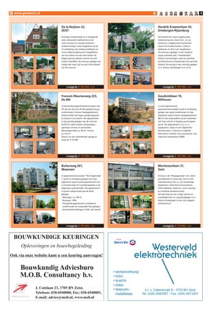 www.giesberts.nl                                                                                                                                        5



                              De la Reylaan 32,                                                          Hendrik Kraemerlaan 43,
                              ZEIST                                                                      Driebergen-Rijsenburg

                              Prachtige, karakteristiek en in uitstekende                                Het betreft een fraaie uitgebouwde
                              staat verkerende hoek/herenhuis met                                        hoekwoning met zowel voor-, zij- als
                              ruime voortuin en zonnige achtertuin,                                      achtertuin, uitgebouwde woonkamer,
                              moderne keuken, twee slaapkamers op de                                     recent vernieuwde keuken, toilet en
                              1e verdieping, luxe moderne badkamer en                                    badkamer en drie à vier slaapkamers.
                              ruime zolderverdieping met mogelijkheid                                     De woning is gelegen in een moderne
                              van het creëren van een extra kamer. De                                    jonge woonwijk plan “Hoenderdaal”.
                              begane grond is geheel voorzien van een                                    Diverse voorzieningen zoals een sporthal,
                              houten vloerdelen. De woning is gelegen een                                winkelcentrum en basisscholen zijn op korte
                              rustige laan maar toch op zeer korte afstand                               afstand. De woning is zeer centraal gelegen
                              van het centrum.                                                           t.o.v. diverse uitvalswegen (o.a. A12).




                                   vraagprijs € 265.000,- k.k.                                                vraagprijs € 299.000,- k.k.


                              Francois Mauriacweg 223,                                                   Goudvinklaan 74,
                              De Bilt                                                                    Bilthoven
                              In kleinschalig appartementencomplex met                                   In recent gerenoveerd
                              lift aan de rand van De Bilt gelegen keurig                                appartementencomplex op de 5e verdieping
                              onderhouden 3-kamer hoekappartement                                        gelegen zeer goed onderhouden en fraai
                              (maisonnette) met eigen garage (separaat                                   afgewerkt royaal 4-kamer hoekappartement
                              te koop) en vrij uitzicht. Het appartement                                 (90 m2) met royaal balkon op het zuidoosten
                              is zeer gunstig gelegen aan de rand van                                    met fraai uitzicht en berging op de begane
                              De Bilt en nabij winkels, uitvalswegen,                                    grond. Het appartement is o.a. v.v. 3
                              openbaar vervoer en sportvelden.                                           slaapkamers, netjes en licht afgewerkte
                              Woonoppervlakte ca. 80 m², inhoud                                          doucheruimte v.v. douche en wastafel,
                              ca. 210 m³.                                                                sfeervolle en heerlijk ruime woonkamer, luxe
                              Tevens is er een afzonderlijke garage te                                   ingerichte woonkeuken (2004).
                              koop ad. e 22.500,-




                                   vraagprijs € 77.000,- k.k.                                                vraagprijs € 92.500,- k.k.



                              Buitenweg 267,                                                             Montessorilaan 3,
                              Maarssen                                                                   Zeist

                              In appartementencomplex “Park Vegtendael                                   Te koop in de “Pedagogenwijk” een uiterst
                              I” op de 1e verdieping gelegen een fraai                                   aantrekkelijk en vooral zeer ruim en licht
                              afgewerkt royaal 3-kamerappartement met                                    tussenherenhuis met o.a. vijf volwaardige
                              2 zonneterrassen en 2 parkeerplaatsen in de                                slaapkamers, lichte doorzonwoonkamer,
                              afgesloten parkeerkelder. Het appartement                                  flinke badkamer, dakterras, ruime overloop
                              is op een rustige locatie aan de Vecht                                     en entree/hal (verkeersruimte).
                              gelegen.                                                                   Het pand ligt aan een rustige, groene en
                              - Woonopp.: ca. 140 m²                                                     vriendelijke laan en is gunstig gelegen t.o.v.
                              - Bouwjaar: 1995.                                                          diverse uitvalswegen en een ruim opgezet
                              - Het gehele appartement is uitstekend                                     winkelcentrum.
                                onderhouden en is bijzonder fraai gelegen.
                              - Servicekosten bedragen € 220,- per maand.




                                   vraagprijs € 795.000,- k.k.                                                vraagprijs € 279.000,- k.k.



 BOUWKUNDIGE KEURINGEN
      Opleveringen en bouwbegeleiding
Ook via onze website kunt u een keuring aanvragen!


     Bouwkundig Adviesburo                                                   • winkelverkoop
     M.O.B. Consultancy b.v.                                                 • licht-
                                                                             • kracht-
                                                                             • data-
               J. Catslaan 23, 3705 BN Zeist,                                • telecom-        Ln. v. Cattenbroek 9 - 3703 BH Zeist
               Telefoon: 030-6940000, Fax: 030-6940001,                        installaties  Tel. (030) 6924367 - Fax. (030) 6913307
               E-mail: advies@mob.nl, www.mob.nl
 