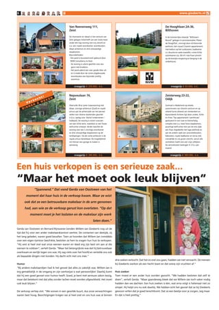 6                                                                                                                                                         www.giesberts.nl



                                              Van Reenenweg ,                                                                         De Hooghlaan 2A-36,
                                              Zeist                                                                                      Bilthoven

                                              De charmante en ideaal in het centrum van                                                  In de lommerrijke villawijk “Bilthoven-
                                              Zeist gelegen linkerhelft van een leuke twee                                               Noord” gelegen in servicexomplex ‘Pieter
                                              onder één kap woning met vrij uitzicht en                                                  de Hooghflat’, omringt door schitterende
                                              o.a. een royale woonkamer, woonkeuken,                                                     parktuin, een royaal 2-kamer appartement
                                              diepe achtertuin en drie volwaardige                                                       met balkon op het zuidoosten, badkamer
                                              slaapkamers.                                                                               v.v. douche en vaste wastafel, ruime lichte
                                              Bijzonderheden:                                                                            woonkamer (ca. 30 m²) met fraai uitzicht
                                              - Het pand is bouwtechnisch gekeurd door                                                   op de bosrijke omgeving en berging in de
                                               MOB Consultancy te Zeist.                                                                 onderbouw.
                                              - De woning is uiterst geschikt voor een
                                                gezin met kinderen.
                                              - Het pand ademt een zeer goede sfeer uit
                                               en is mede door de ruime uitgebouwde
                                               woonkeuken een bijzonder prettig
                                               woonhuis.


                                                   vraagprijs € 239.000,- k.k.                                                                 vraagprijs € 95.000,- k.k.


                                              Nepveulaan 74,                                                                             Zeisterweg 23-22,
                      h   t!.      N
                   oc           KE            Zeist                                                                                      Odijk
              rk   E
         Ve    2 W
            EN                                Sfeervolle 30-er jaren tussenwoning met                                                    Centraal in Nederland op enkele
    B   INN                                   diepe, zonnige achtertuin (Zuid) en royale                                                 autominuten van Utrecht centrum en op
                                              schuur aan de achterzijde van het perceel                                                  relatief korte afstand van Amsterdam en
                                              welke voor diverse doeleinden geschikt                                                     bijvoorbeeld Arnhem ligt deze unieke, lichte
                                              is (o.a. opslag voor ‘kleine”ondernemer /                                                  en frisse ‘Top appartement / penthouse’
                                              hobbyist). De woning is recent voorzien                                                    gesitueerd in een luxe en kleinschalig
                                              van een lichte serre, waardoor er een fraaie                                               complex met o.a. twee forse slaapkamers,
                                              leefruimte ontstaat. Verder beschikt de                                                    prachtige leefruimte met aan de ene zijde
                                              woning over een L-vormige woonkamer                                                        een fraai zitgedeelte met lage plafonds en
                                              en drie volwaardige slaapkamers op de                                                      aan de andere zijde een woon/eetkeuken,
                                              verdiepingen. Via de ruime achterom is de                                                  bijkeuken, royale badkamer en terras met
                                              royale schuur bereikbaar. De mogelijkheid                                                  vriendelijk en vrij groen uitzicht, vanuit alle
                                              om hiervan een garage te maken is                                                          vertrekken heeft men een vrije uitkijken.
                                              aanwezig.                                                                                  De servicekosten bedragen e 212,= per
                                                                                                                                         maand.


                                                   vraagprijs € 289.000,- k.k.                                                                 vraagprijs € 389.000,- k.k.




Een huis verkopen is een serieuze zaak…
“Maar het moet ook leuk blijven”
               “Spannend.” Dat vond Gerda van Oostveen van het
        moment dat haar huis in de verkoop kwam. Maar ze wist
        ook dat ze een betrouwbare makelaar in de arm genomen
        had, aan wie ze de verkoop gerust kon overlaten. “Op dat
           moment moet je het loslaten en de makelaar zijn werk
                                                                           laten doen.”

Gerda van Oostveen en Bernard Rijnsoever kenden Willem-Jan Giesberts nog uit de
tijd dat hij voor een ander makelaarskantoor werkte. De contacten van destijds, zij
het lang geleden, waren goed bevallen. Toen ze hoorden dat Willem-Jan inmiddels
over een eigen kantoor beschikte, besloten ze hem te vragen hun huis te verkopen.
“Hij wist al heel snel wat onze wensen waren en deed erg zijn best om aan al die
wensen te voldoen”, vertelt Gerda. “Maar het belangrijkste was dat hij betrouwbaar
overkwam en eerlijk tegen ons was. Hij zag niets over het hoofd en vertelde ons ook
als bepaalde dingen niet konden. Hij dacht echt met ons mee.”
                                                                                             drie weken verkocht. Dat het zo snel zou gaan, hadden we niet verwacht. De mensen
Humor                                                                                        bij Giesberts werken als een hecht team en dat wierp zijn vruchten af.”
“Bij andere makelaardijen had ik het gevoel dat alles zo zakelijk was. Willem-Jan is
erg gemakkelijk in de omgang en zijn werkwijze is wat persoonlijker. Daarbij komt            Huis zoeken
dat hij een goed gevoel voor humor heeft. Goed, je bent met serieuze zaken bezig,            Toen moest er een ander huis worden gezocht. “We hadden besloten dat zelf te
maar dat betekent niet dat alles zonder lachen moet worden afgewikkeld. Het moet             doen”, vertelt Gerda. “Maar gaandeweg bleek dat we Willem-Jan toch vaker nodig
ook leuk blijven.”                                                                           hadden dan we dachten. Een huis zoeken is één, wat erna volgt is helemaal niet zo
                                                                                             simpel. Hij helpt ons nu ook daarbij. We hebben echt het gevoel dat ze bij Giesberts
De verkoop verliep vlot. “We wonen in een gewilde buurt, dus onze verwachtingen              gewoon willen dat je goed terechtkomt. Dat ze een beetje voor je zorgen, zeg maar.
waren best hoog. Bezichtigingen kregen we al heel snel en ons huis was al binnen             En dat is heel prettig,”
 