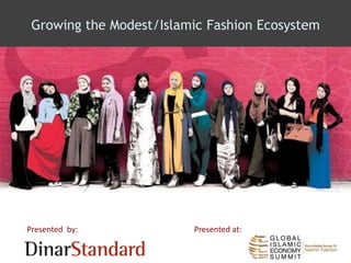 Philippine Halal Assembly 2015 © DinarStandard 2005-2015
Growing the Modest/Islamic Fashion Ecosystem
Presented at:Presented by:
 
