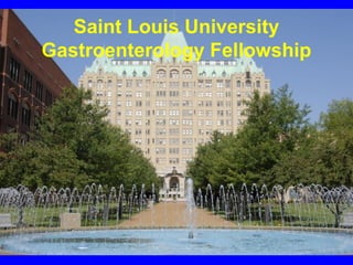 Saint Louis University
Gastroenterology Fellowship
 