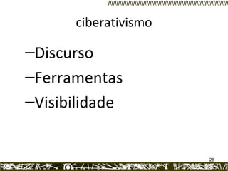 ciberativismo Discurso  Ferramentas  Visibilidade  