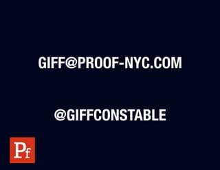 GIFF@PROOF-NYC.COM"
         "
  @GIFFCONSTABLE
 