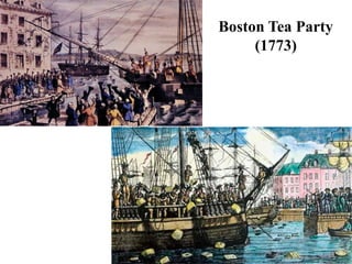 Boston Tea Party
     (1773)
 