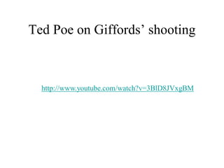 Ted Poe on Giffords’ shooting



  http://www.youtube.com/watch?v=3BlD8JVxgBM
 