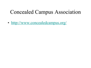 Concealed Campus Association
• http://www.concealedcampus.org/
 