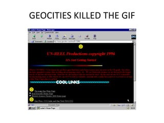 GEOCITIES KILLED THE GIF
 