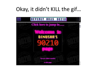 Okay, it didn’t KILL the gif…
 