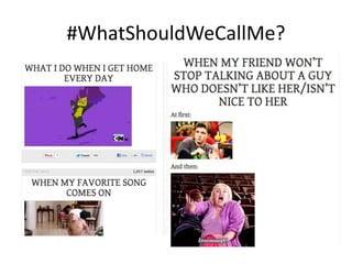 #WhatShouldWeCallMe?
 